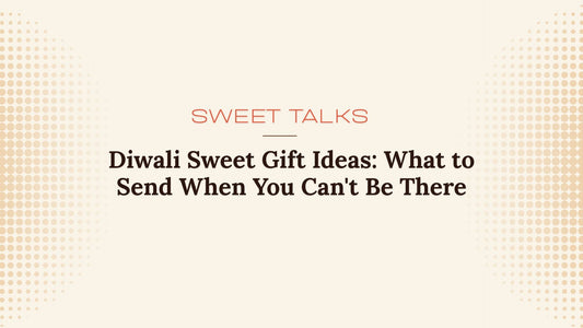 Diwali Sweet Gift Ideas: What to Send When You Can't Be There